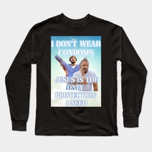 i dont use condoms jesus is the only protection i need Long Sleeve T-Shirt